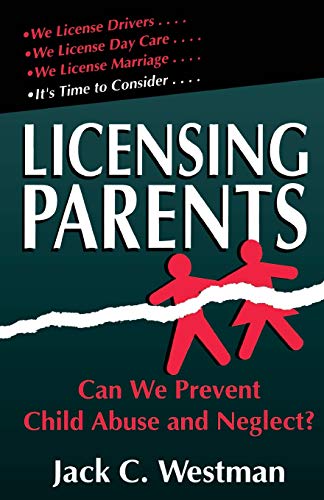Licensing Parents Can We Prevent Child Abuse And Neglect [Paperback]