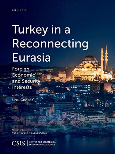 Turkey in a Reconnecting Eurasia Foreign Economic and Security Interests [Paperback]