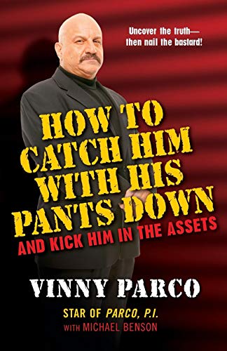 How To Catch Him With His Pants Down and Kick Him in the Assets [Paperback]