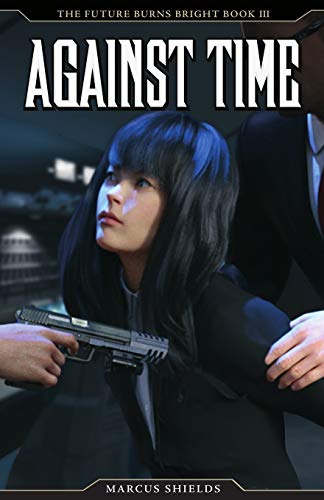 Against Time  The Future Burns Bright, Book 3 [Paperback]