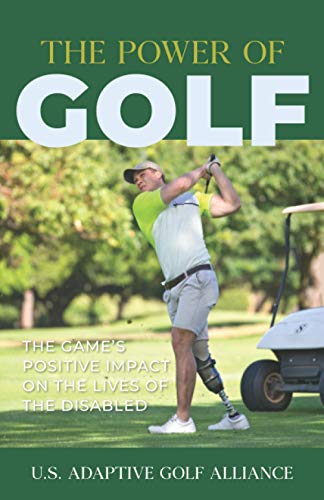 Power of Golf  The Game's Positive Impact on the Lives of the Disabled [Paperback]