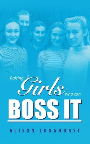 Raising Girls Who Can Boss It [Paperback]