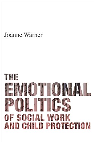 The Emotional Politics of Social Work and Child Protection [Paperback]