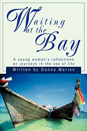 Waiting at the Bay  A Young Woman's Reflections on Journeys in the Sea of Life [Paperback]