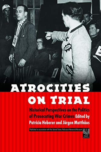 Atrocities On Trial Historical Perspectives On The Politics Of Prosecuting War  [Paperback]