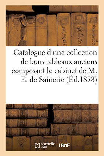 Catalogue D'Une Collection De Bons Tableaux Anciens Composant Le Cabinet De M. E