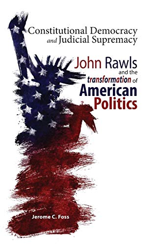 Constitutional Democracy And Judicial Supremacy John Rawls And The Transformati [Hardcover]