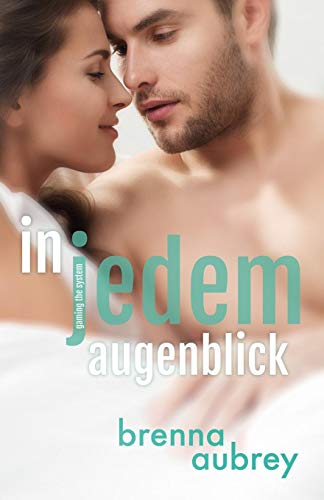 Gaming The System - In Jedem Augenblick (die Gaming The System Serie) (volume 3) [Paperback]