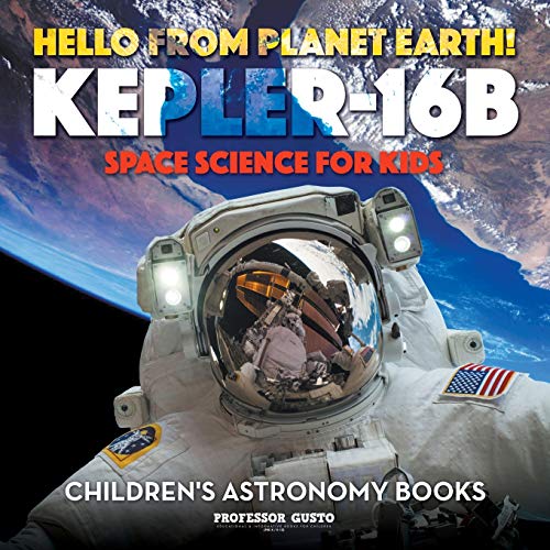 Hello from Planet Earth Kepler-16b - Space Science for Kids - Children's Astron [Paperback]