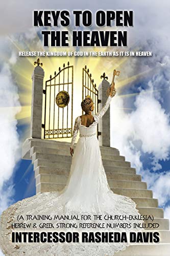 Keys To Open The Heaven Release The Kingdom Of God In The Earth As It Is In Hea [Paperback]