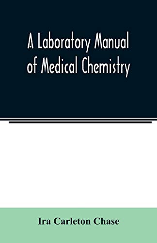 Laboratory Manual Of Medical Chemistry, Containing A Systematic Course Of Experi