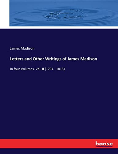Letters And Other Writings Of James Madison