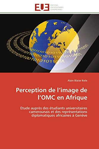 Perception De L'image De L'omc En Afrique Etude Auprs Des tudiants Universita [Paperback]