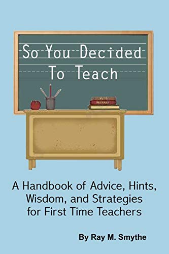 So You Decided to Teach  A Handbook of Advice, Hints, Wisdom, and Strategies fo [Paperback]