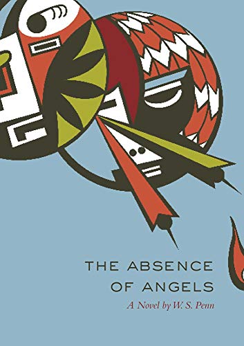 The Absence Of Angels A Novel (american Indian Literature And Critical Studies  [Paperback]