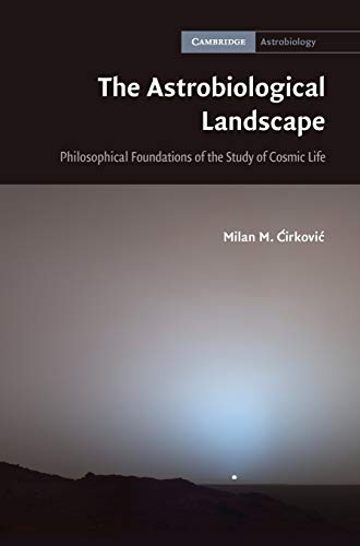 The Astrobiological Landscape Philosophical Foundations of the Study of Cosmic  [Hardcover]