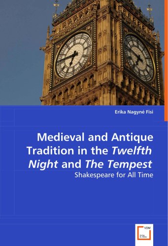 Medieval and Antique Tradition in the Twelth Night and the Tempest [Paperback]