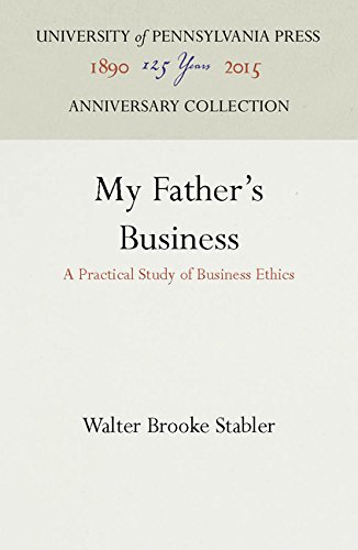 My Father's Business  A Practical Study of Business Ethics [Hardcover]