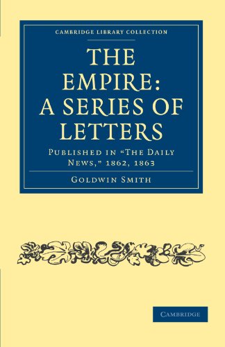 The Empire A Series of Letters Published in 'The Daily News', 1862, 1863 [Paperback]