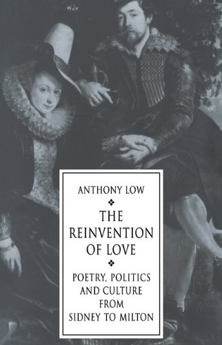 The Reinvention of Love Poetry, Politics and Culture from Sidney to Milton [Paperback]