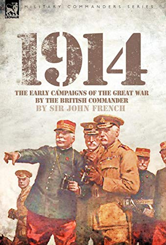 1914 The Early Campaigns Of The Great War By The British Commander [Hardcover]