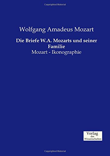 Die Briefe W.A. Mozarts Und Seiner Familie (german Edition) [Paperback]