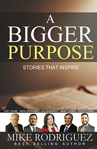 A Bigger Purpose Stories That Inspire [Paperback]