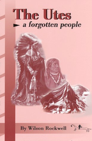 The Utes A Forgotten People [Paperback]