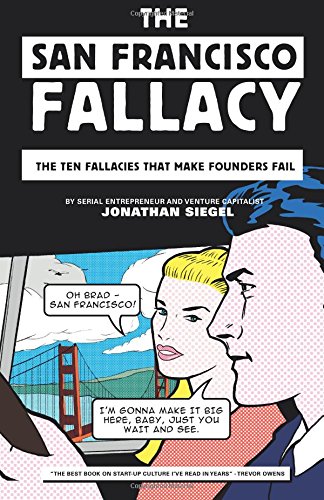 San Francisco Fallacy  The Ten Fallacies That Make Founders Fail [Paperback]