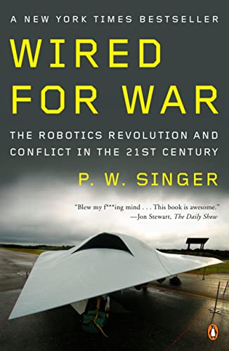 Wired for War: The Robotics Revolution and Conflict in the 21st Century [Paperback]