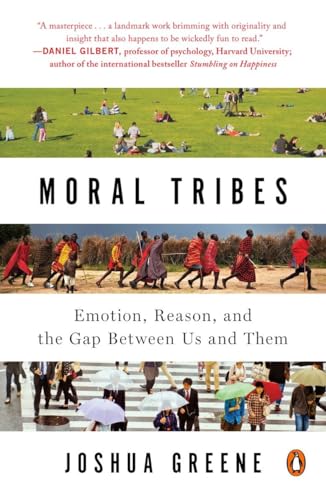 Moral Tribes: Emotion, Reason, and the Gap Between Us and Them [Paperback]