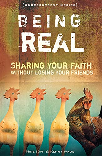 Being Real Sharing Your Faith Without Losing Your Friends (undercurrent) [Paperback]