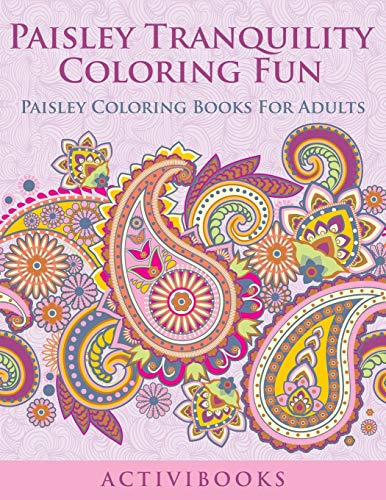 Paisley Tranquility Coloring Fun  Paisley Coloring Books for Adults [Paperback]