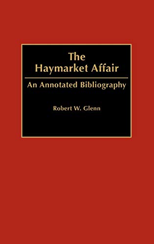 The Haymarket Affair An Annotated Bibliography [Hardcover]