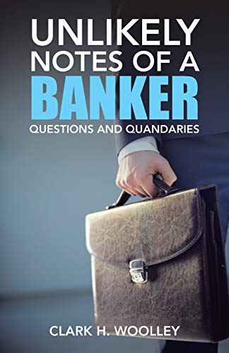 Unlikely Notes of a Banker  Questions and Quandaries [Paperback]