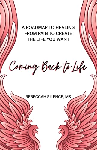 Coming Back to Life A Roadmap to Healing from Pain to Create the Life You Want [Paperback]