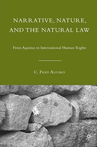 Narrative, Nature, and the Natural Law From Aquinas to International Human Righ [Paperback]