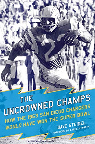 The Uncrowned Champs How the 1963 San Diego Chargers Would Have Won the Super B [Hardcover]