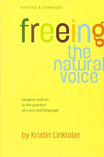 Freeing The Natural Voice Imagery And Art In The Practice Of Voice And Language [Paperback]