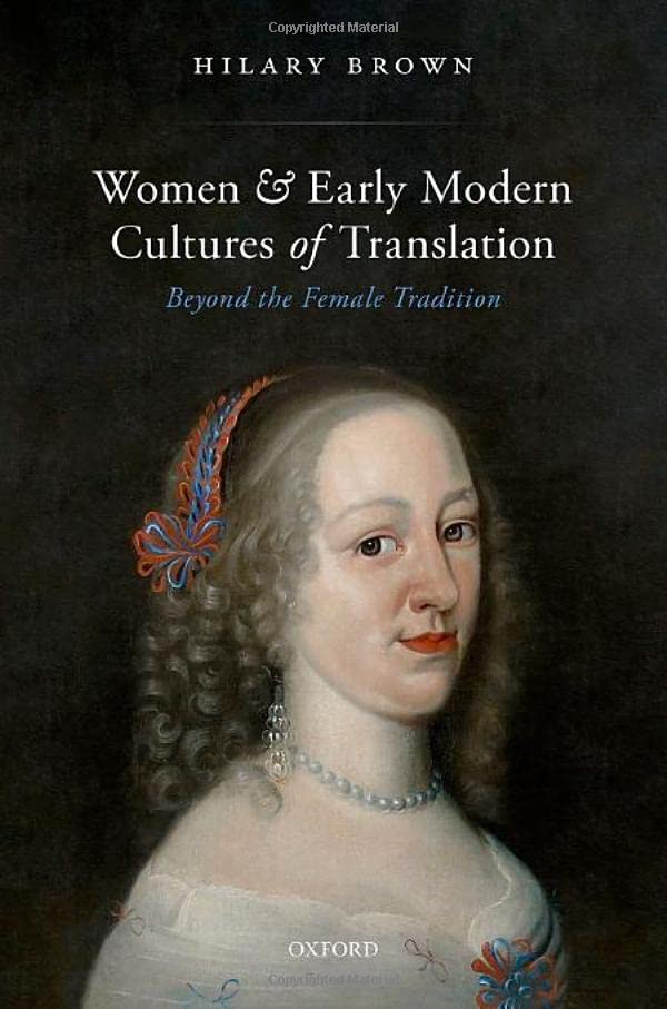 Women and Early Modern Cultures of Translation: Beyond the Female Tradition [Hardcover]