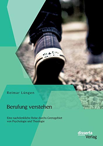 Berufung Verstehen Eine Nachdenkliche Reise Durchs Grenzgebiet Von Psychologie  [Paperback]