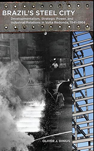 Brazil's Steel City Developmentalism, Strategic Power, and Industrial Relations [Hardcover]