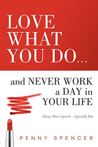 Love What You Do...and Never Work a Day in Your Life Always Wear Lipstick--Espe [Paperback]