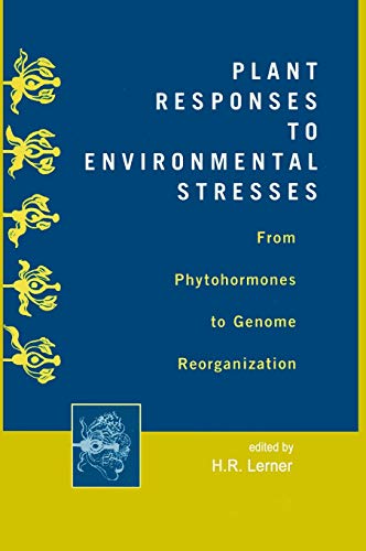 Plant Responses to Environmental Stresses From Phytohormones to Genome Reorgani [Hardcover]