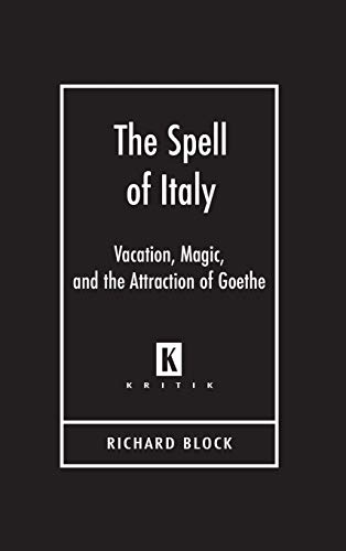 The Spell Of Italy Vacation, Magic, And The Attraction Of Goethe (kritik Germa [Hardcover]