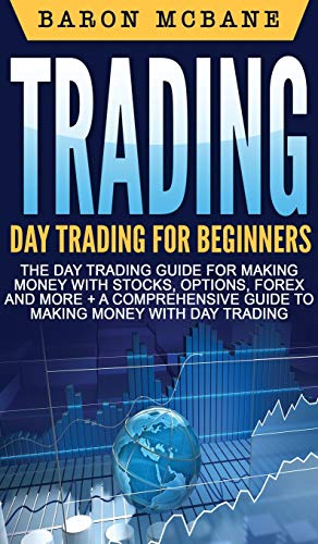 Trading  Day Trading for Beginners the Day Trading Guide for Making Money wit [Hardcover]