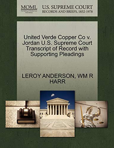 United Verde Copper Co V. Jordan U. S. Supreme Court Transcript of Record with S [Paperback]