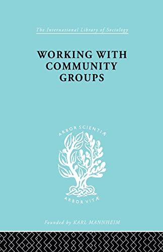 Working Comm Groups    Ils 198 Using Community Development as a Method of Socia [Paperback]