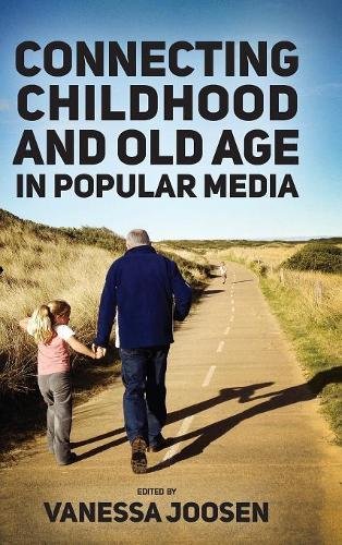 Connecting Childhood And Old Age In Popular Media [Hardcover]