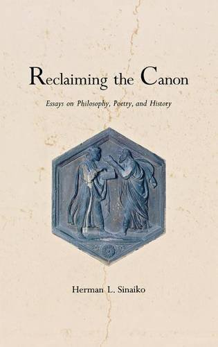 Reclaiming the Canon Essays on Philosophy, Poetry, and History [Hardcover]
